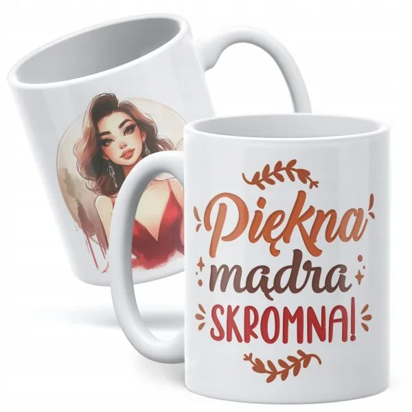 Kubek ceramiczny Dzień Kobiet Piękna Mądra Skromna Prezent Dla Kobiety