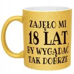 Złoty kubek brokatowy Zajęło Mi 18 Lat Na Urodziny Prezent Upominek