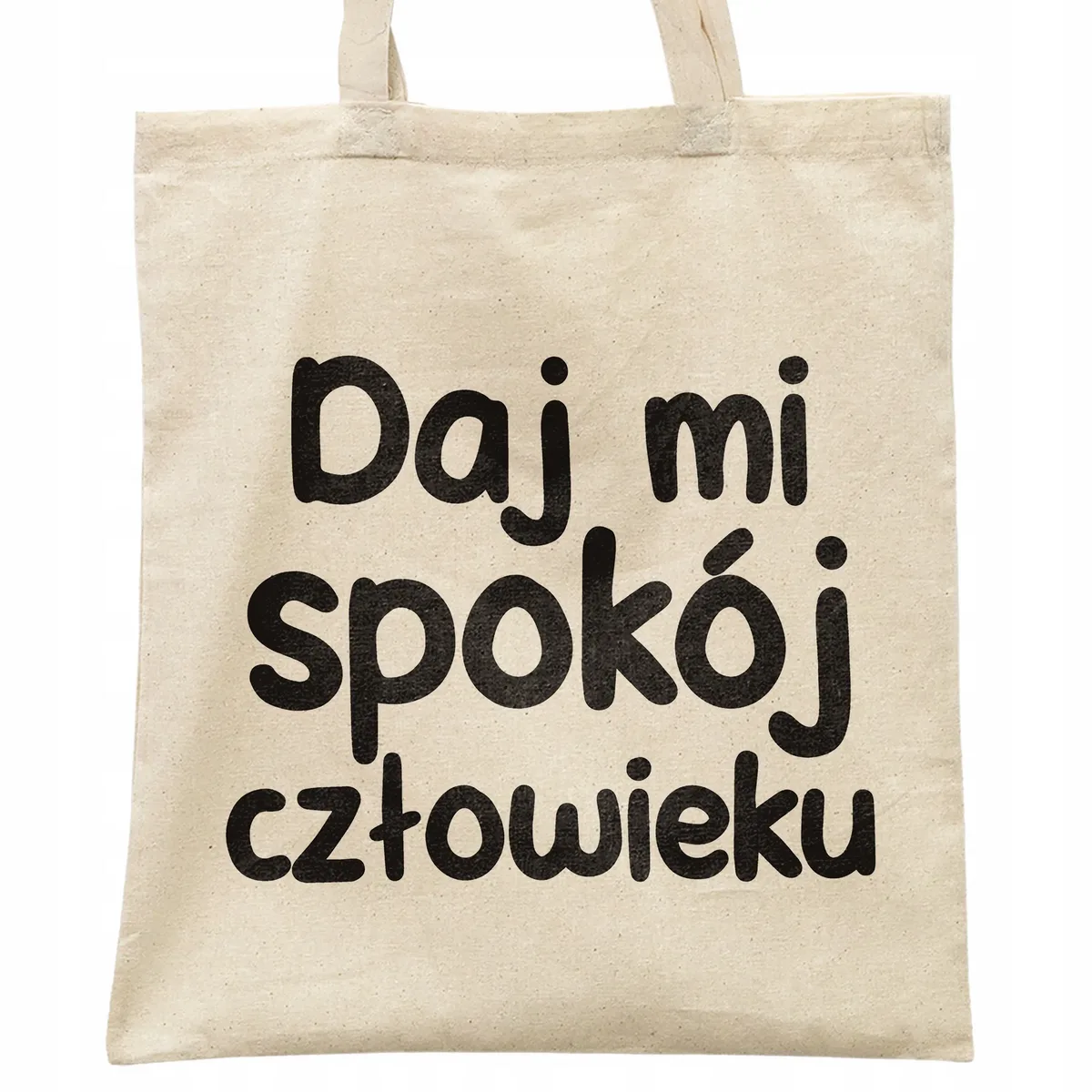 Torba bawełniana na zakupy Daj Mi Spokój Człowieku Zabawny Prezent