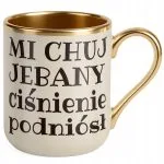 Kubek Premium Złoty Ecru Mi Ch*j Je**any Ciśnienie Podniósł Prezent
