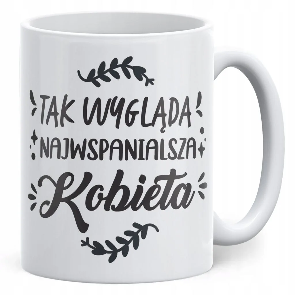 Kubek ceramiczny Dzień Kobiet Tak wygląda Najwspanialsza Kobieta Prezent
