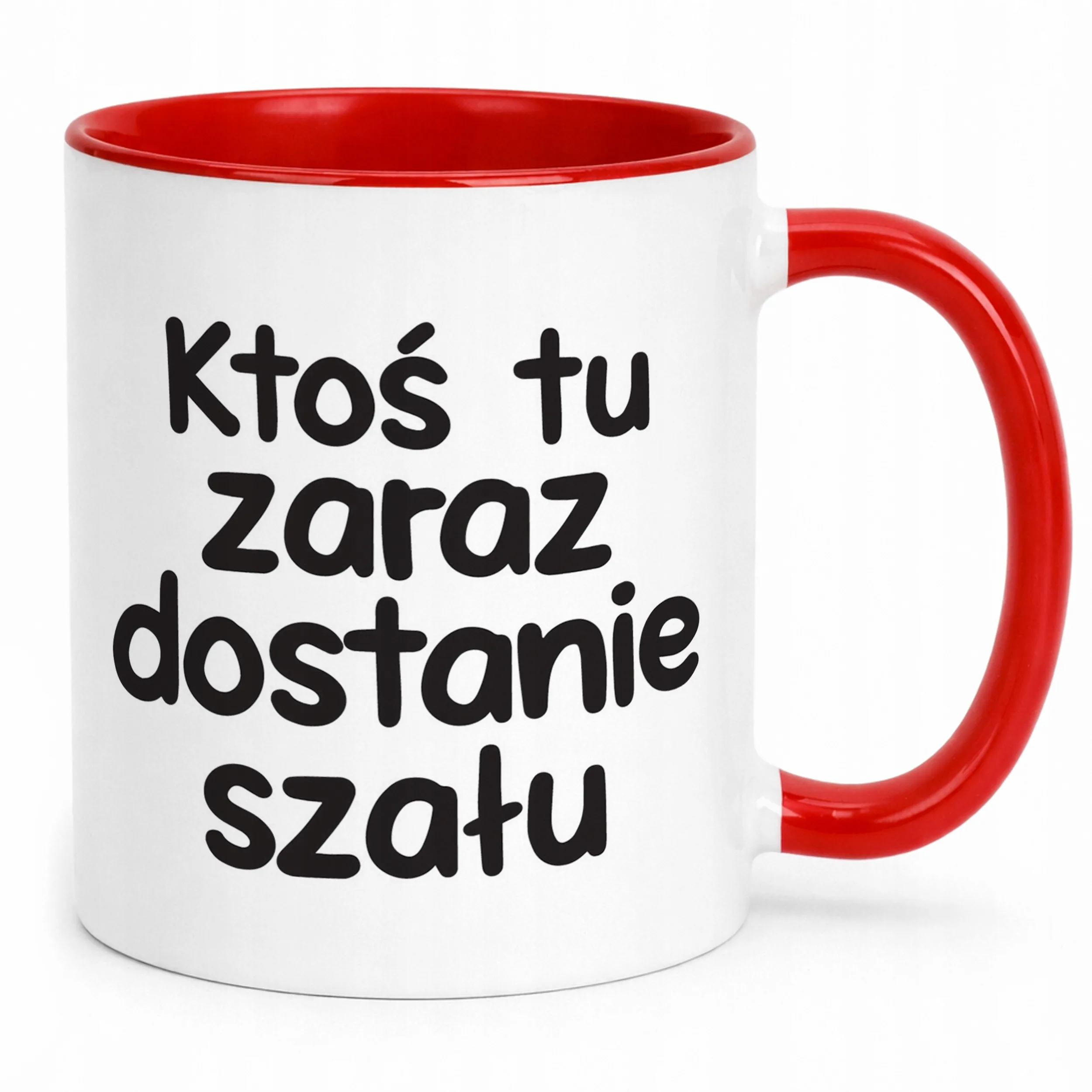 Kubek Czerwony Zaraz Ktoś Tu Dostanie Szału Śmieszny Zabawny Prezent