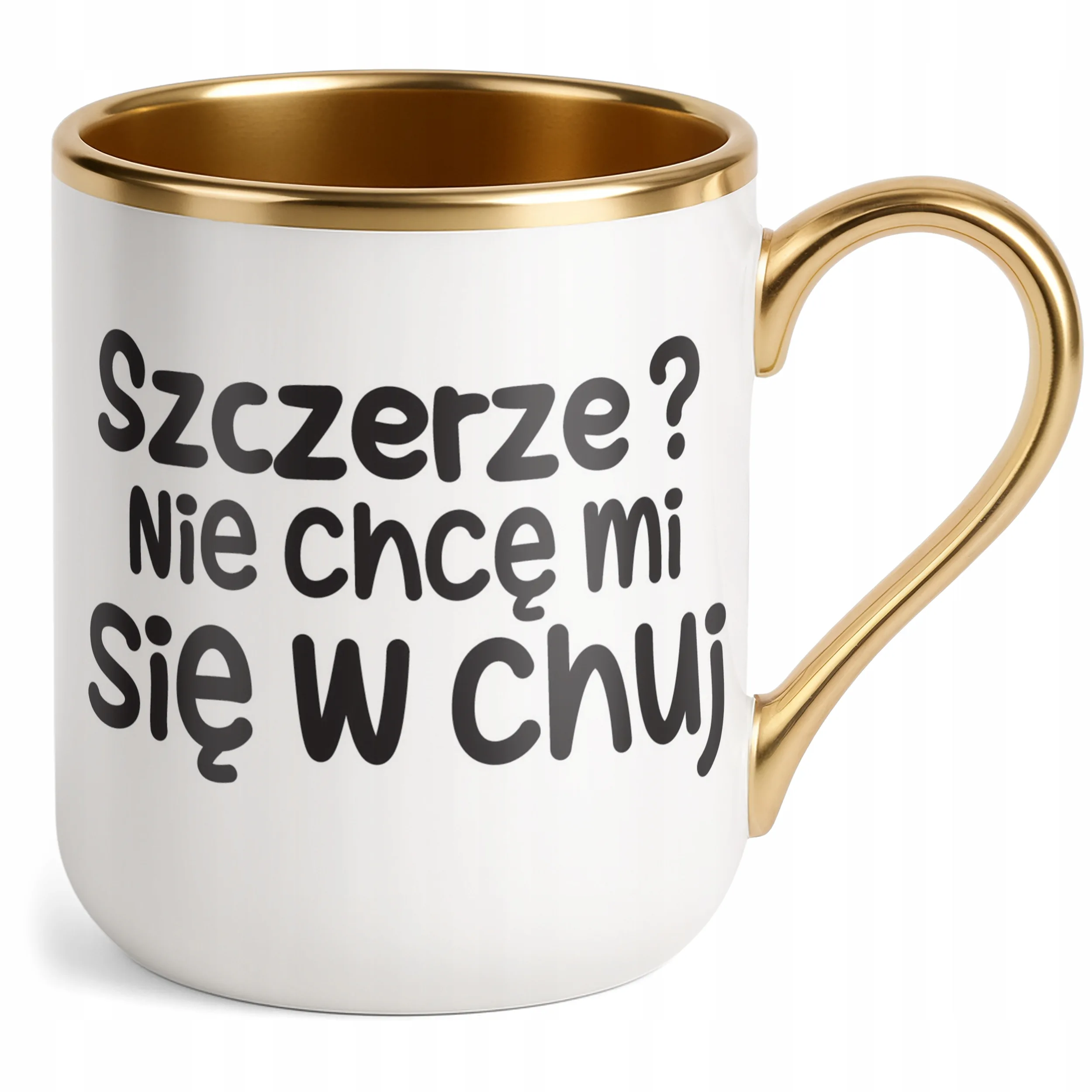 Kubek Premium Złoty Szczerze Nie Chcę Mi Się Śmieszny Zabawny Prezent