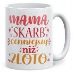 Kubek ceramiczny Dzień Matki Dla Mamy Prezent Skarb Cenniejszy Niż Złoto