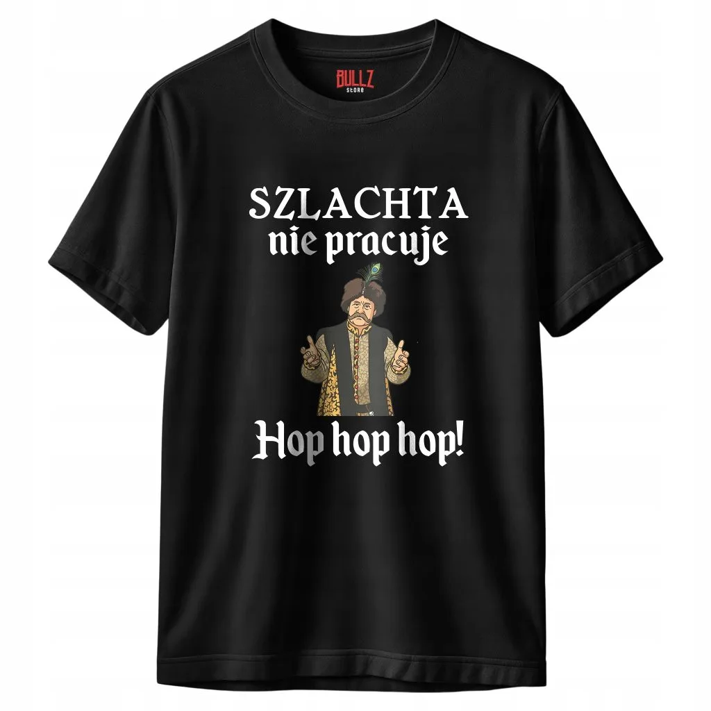 Koszulka czarna męska 1670 Szlachta Nie Pracuje Hop Hop Hop