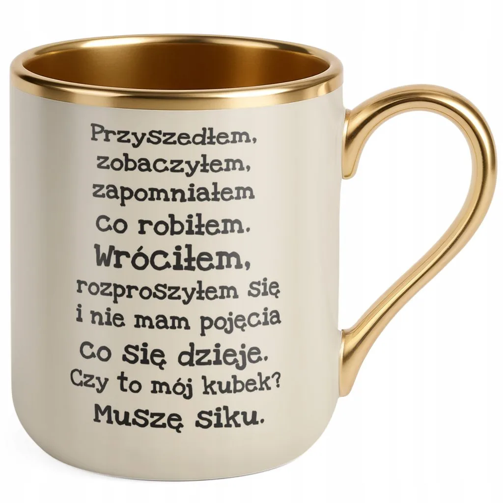 Kubek Premium Złoty Ecru Przyszedłem Zobaczyłem Zapomniałem Prezent