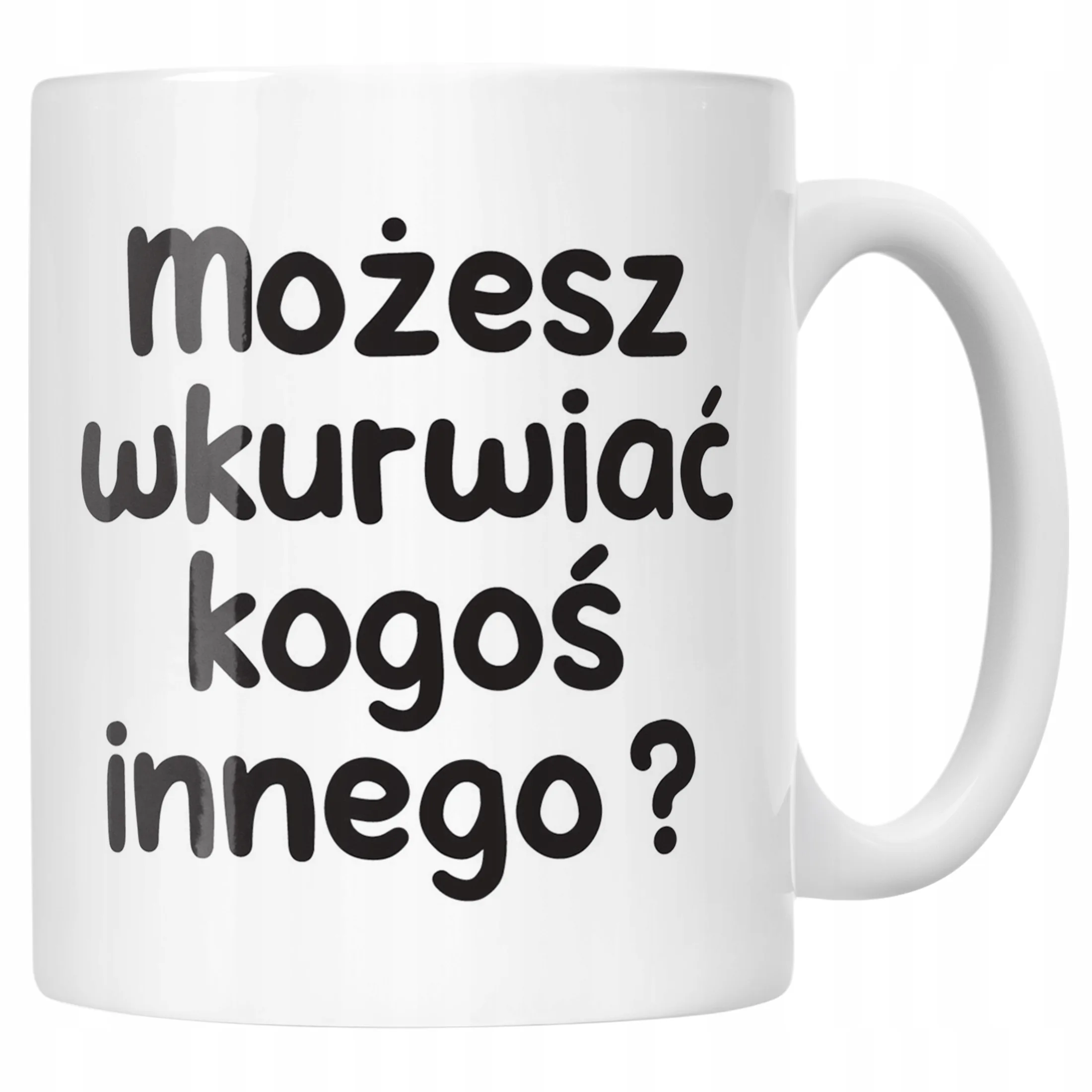 Kubek ceramiczny Możesz Wku**iać Kogoś Innego Śmieszny Zabawny Prezent