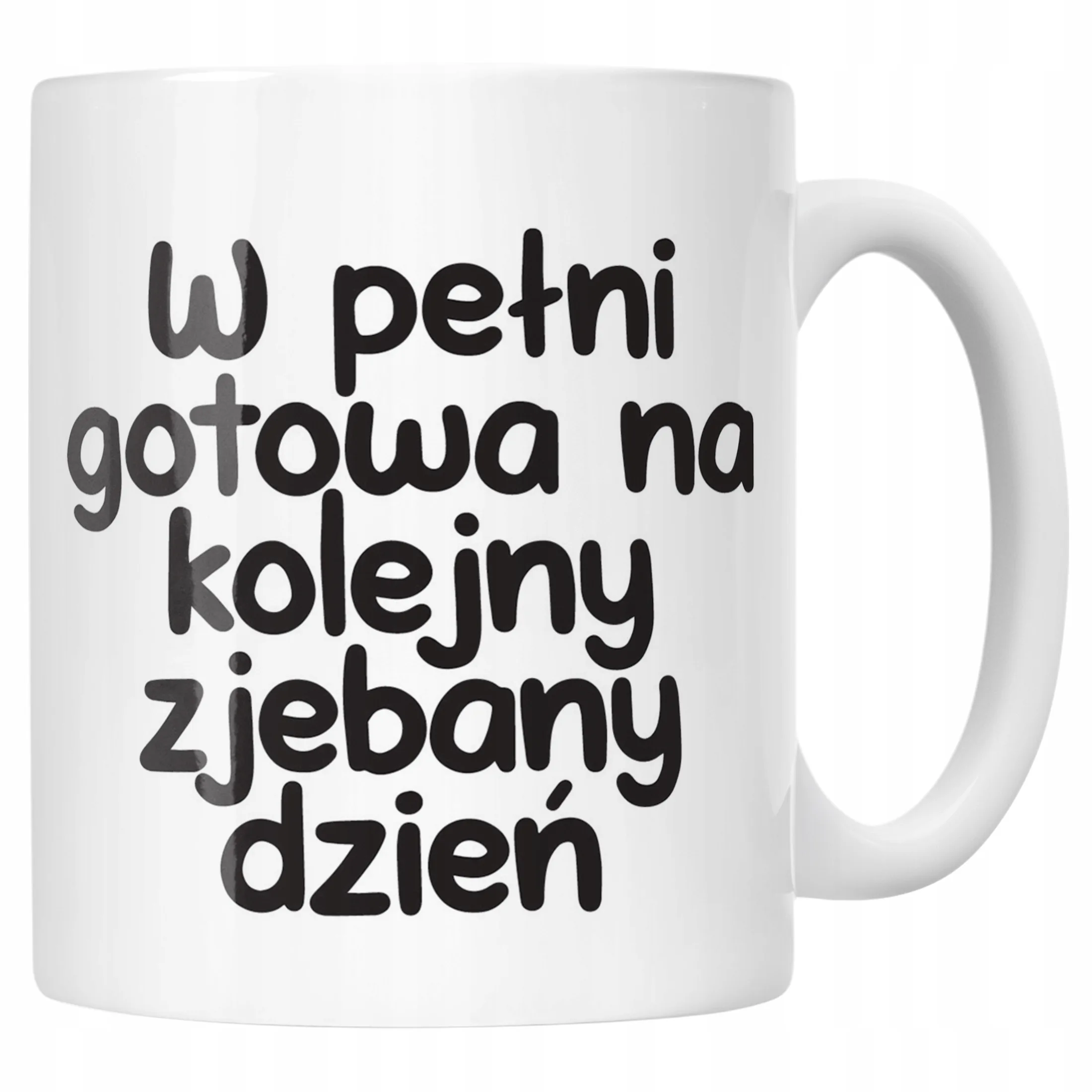 Kubek ceramiczny W Pełni Gotowa Na Kolejny Dzień Śmieszny Zabawny Prezent