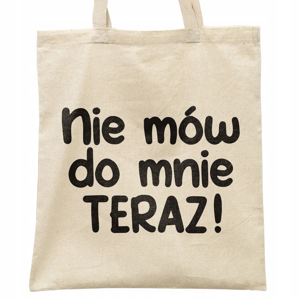 Torba bawełniana na zakupy Nie Mów Do Mnie Teraz Zabawny Prezent
