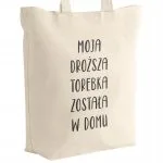 Torba bawełniana materiałowa na zakupy Moja Droższa Torebka Została W Domu