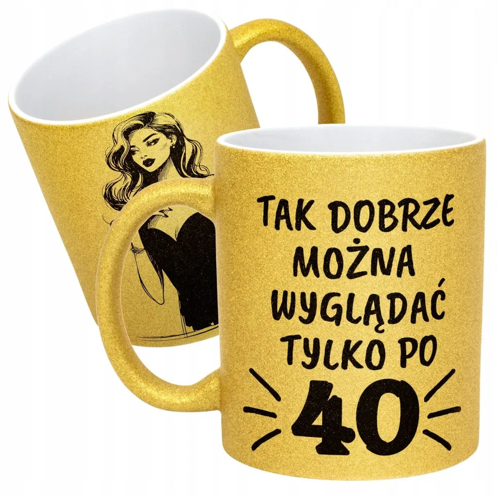 Złoty kubek brokatowy Tak Dobrze Można Wygląć Tylko Po 40 Urodziny Prezent