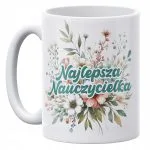 Kubek ceramiczny 330 ml Dzień Nauczyciela Najlepsza Nauczycielka Prezent