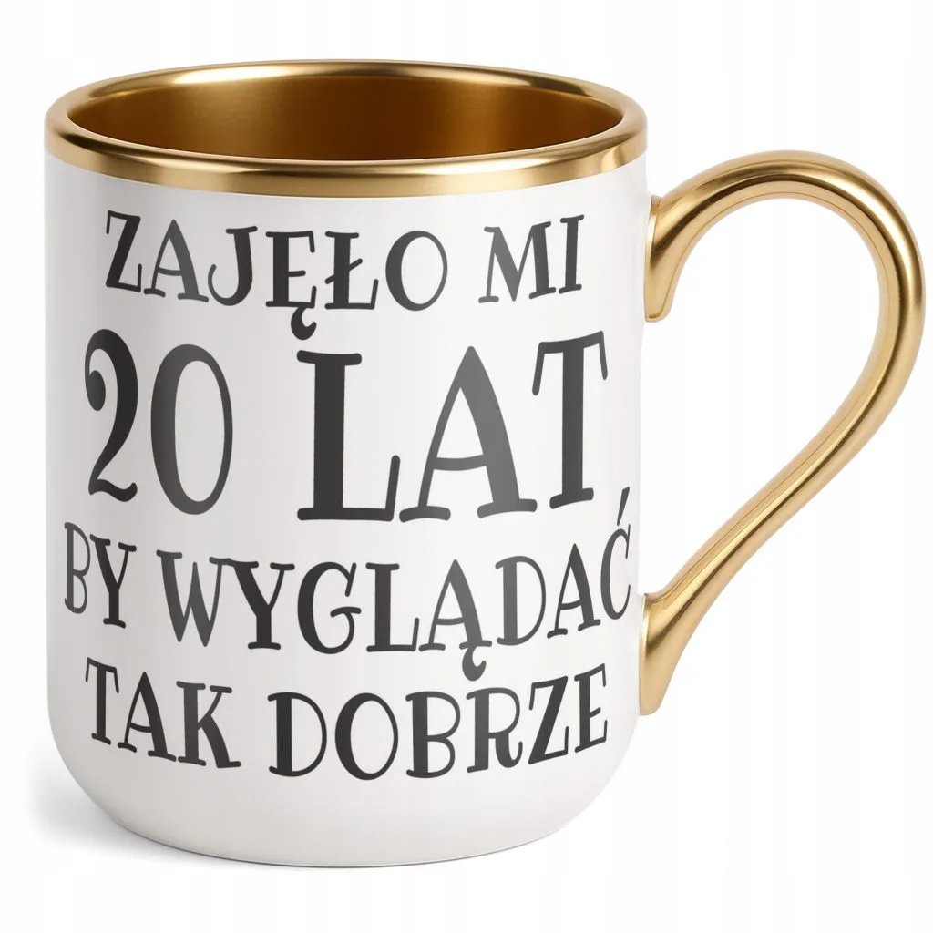 Kubek Premium Złoty Zajęło Mi 20 Lat Na Urodziny Prezent Upominek