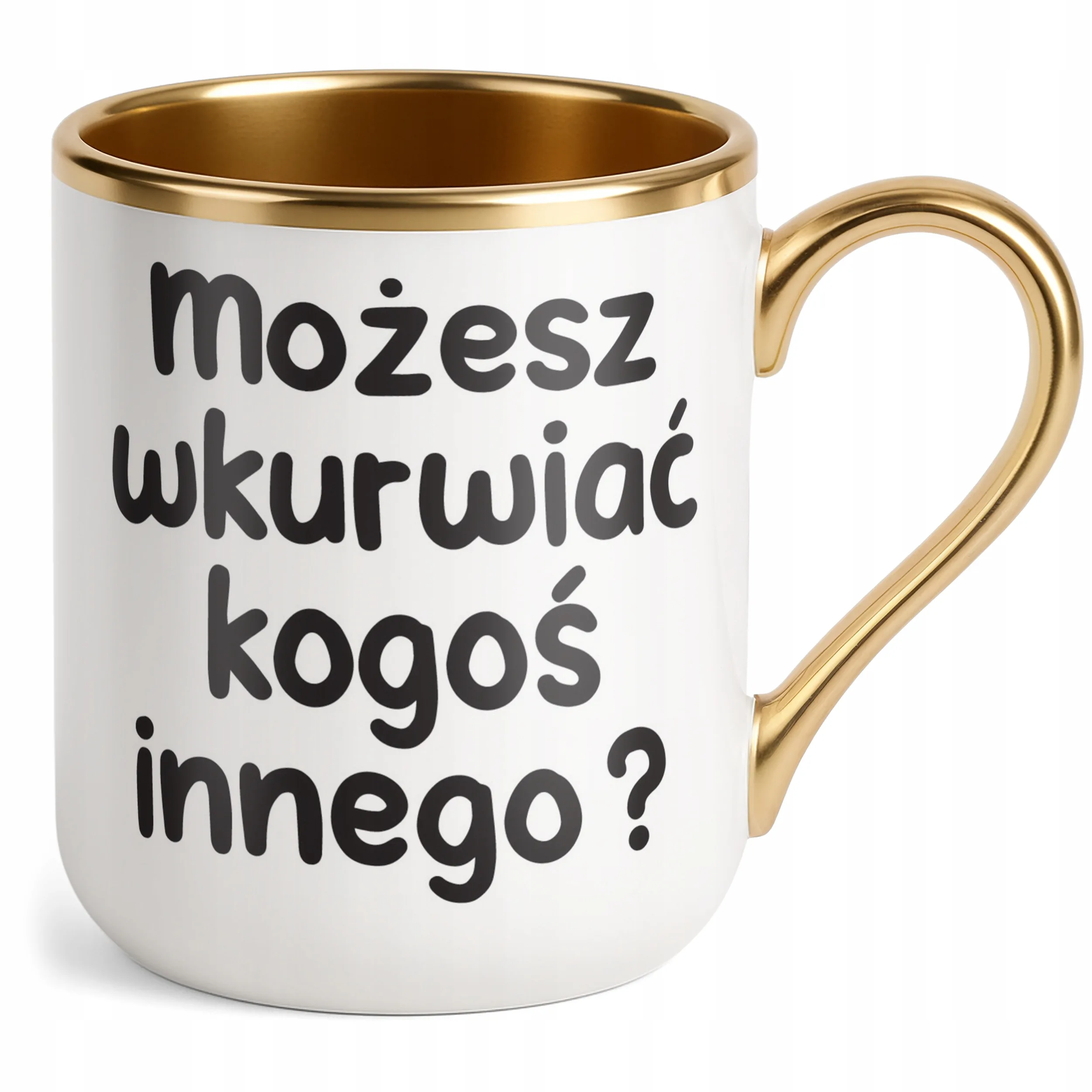 Kubek Premium Złoty Możesz Wku**iać Kogoś Innego Śmieszny Zabawny Prezent