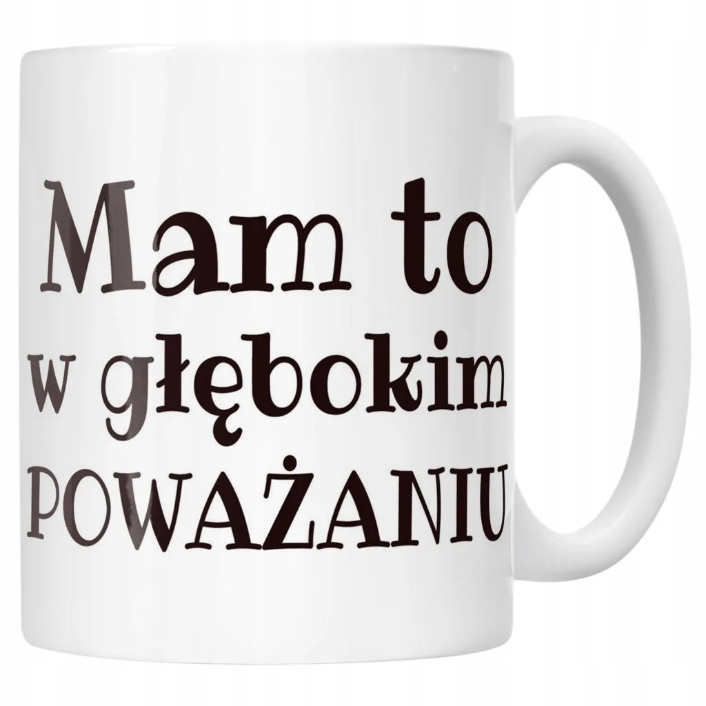 Kubek ceramiczny Mam To W Głębokim Poważaniu Zabawny Prezent