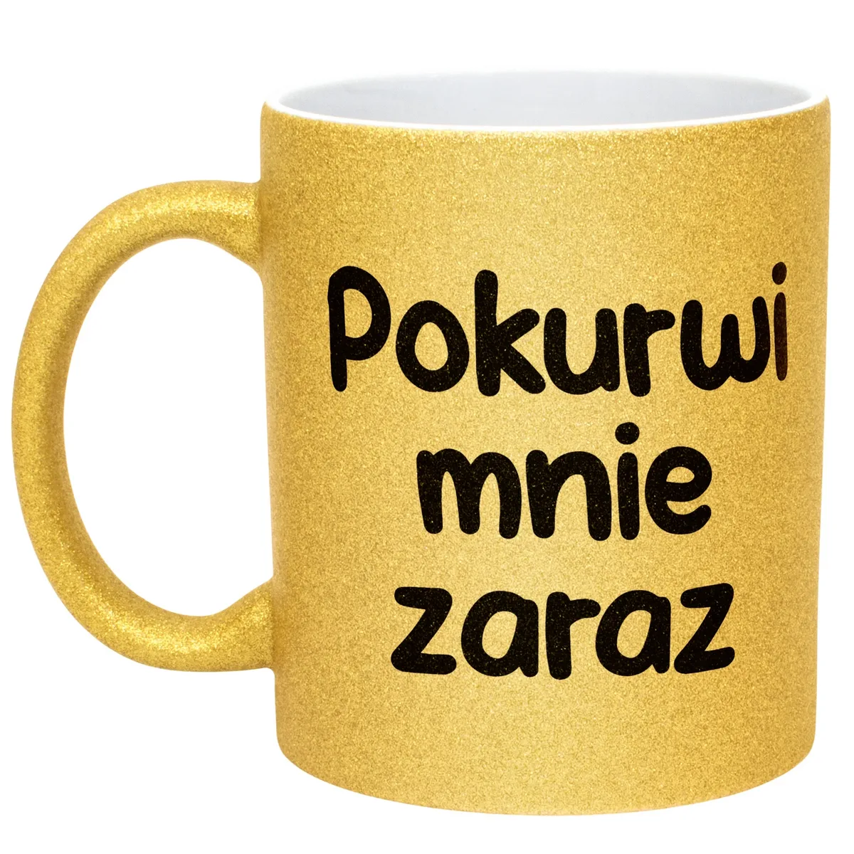 Złoty Kubek Brokatowy Pok**wi Mnie Zaraz Zabawny Prezent