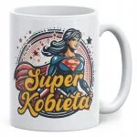 Kubek ceramiczny Dzień Kobiet Super Kobieta Prezent Upominek Dla Kobiety