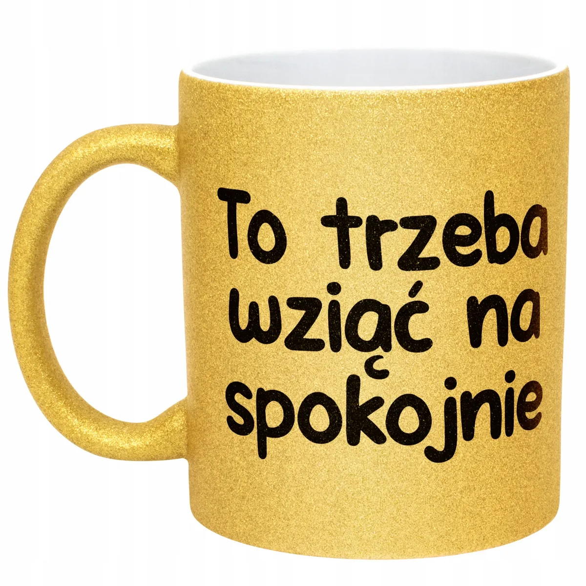 Złoty Kubek Brokatowy To Trzeba Wziąć Na Spokojnie Zabawny Prezent