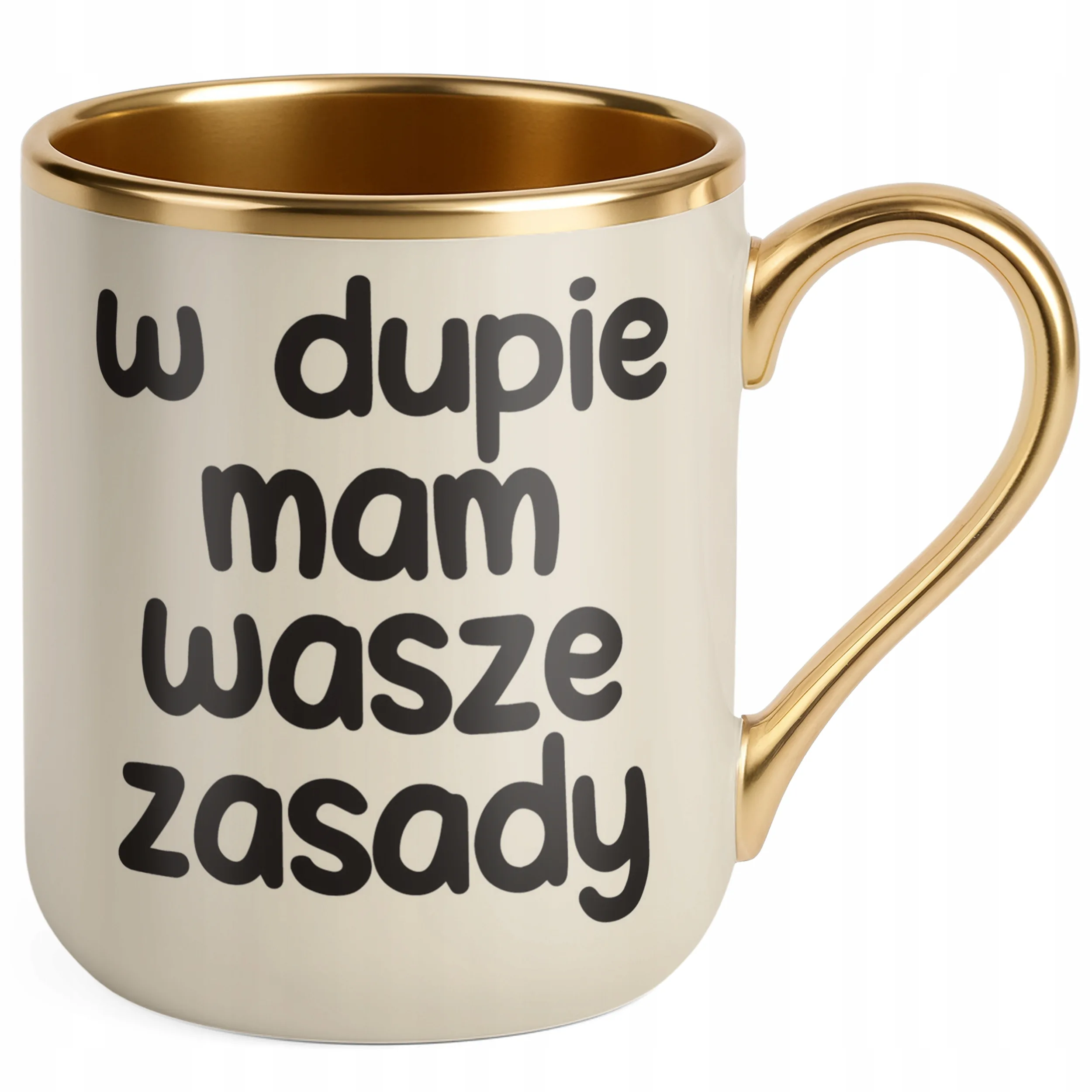 Kubek Premium Złoty Ecru W D*pie Mam Wasze Zasady Śmieszny Zabawny