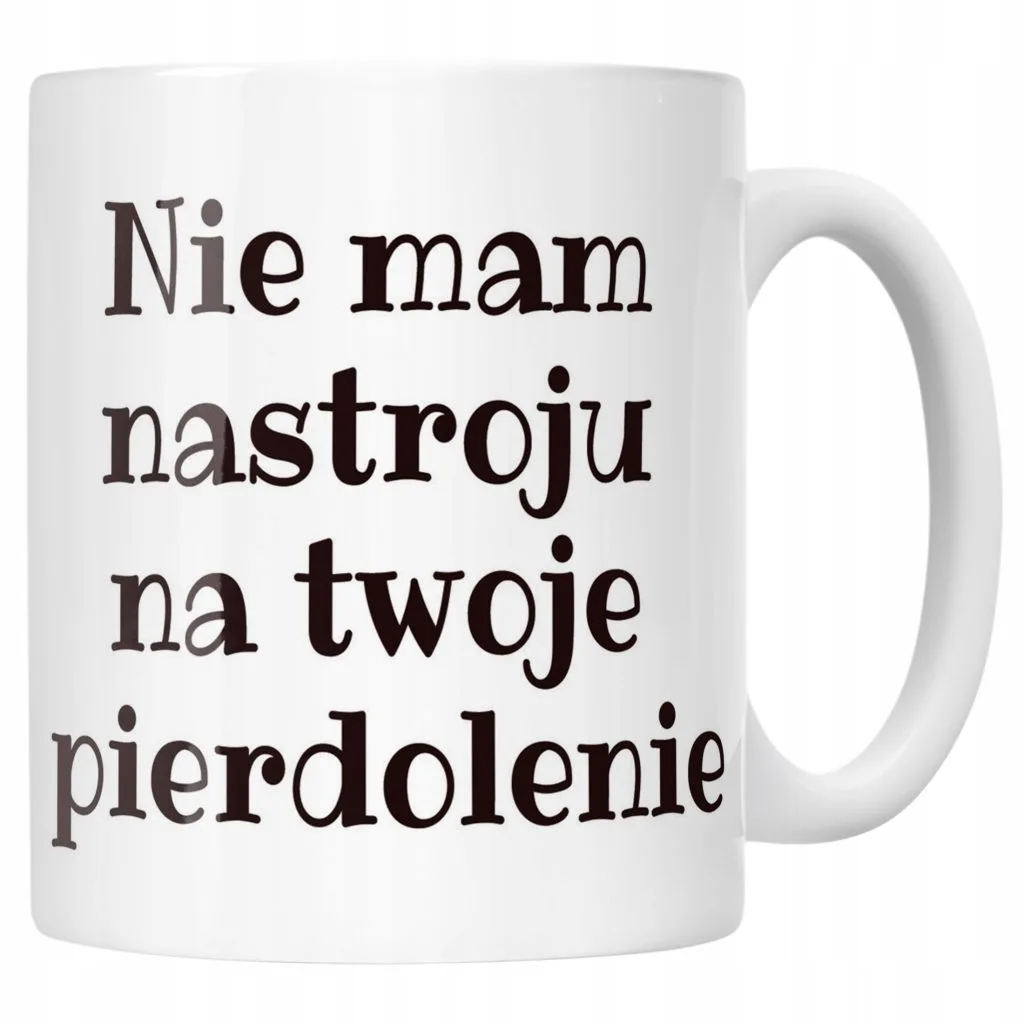 Kubek ceramiczny Nie Mam Nastroju Śmieszny Zabawny Prezent