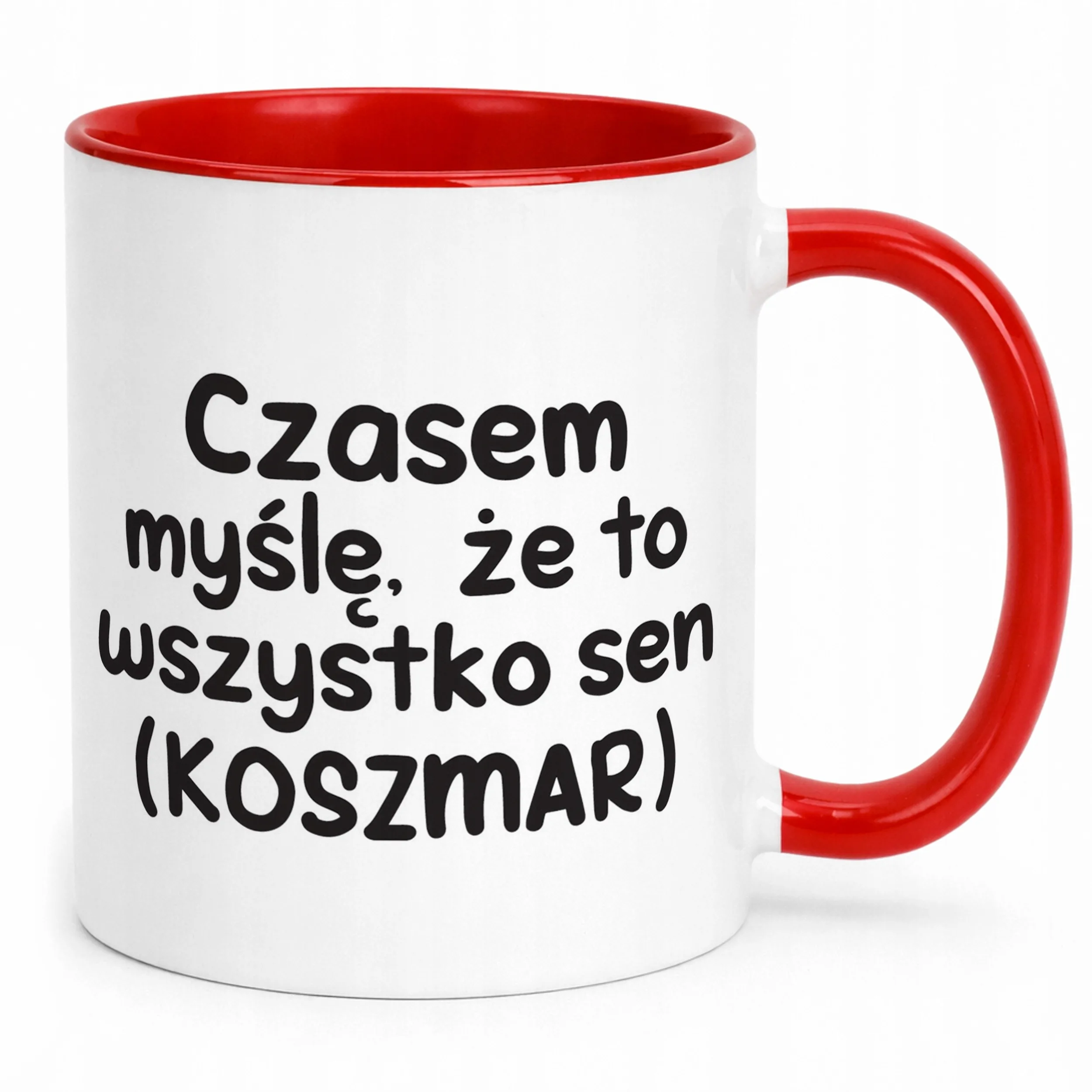Kubek Czerwony Czasem Myślę Że To Wszystko To Sen Zabawny Prezent