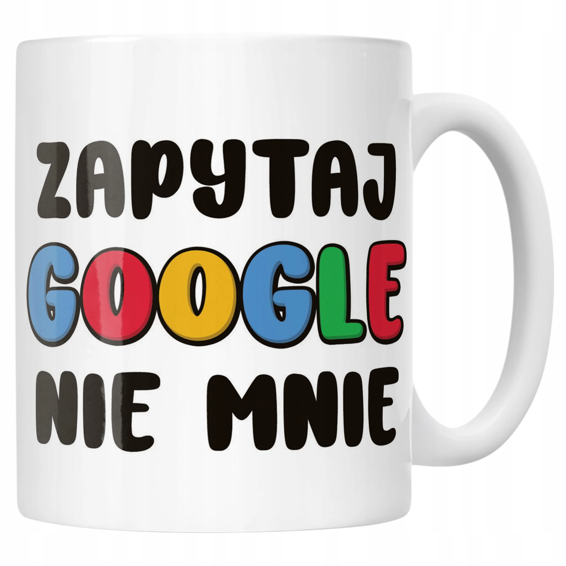Kubek ceramiczny Zapytaj Google Nie Mnie Śmieszny Zabawny Prezent