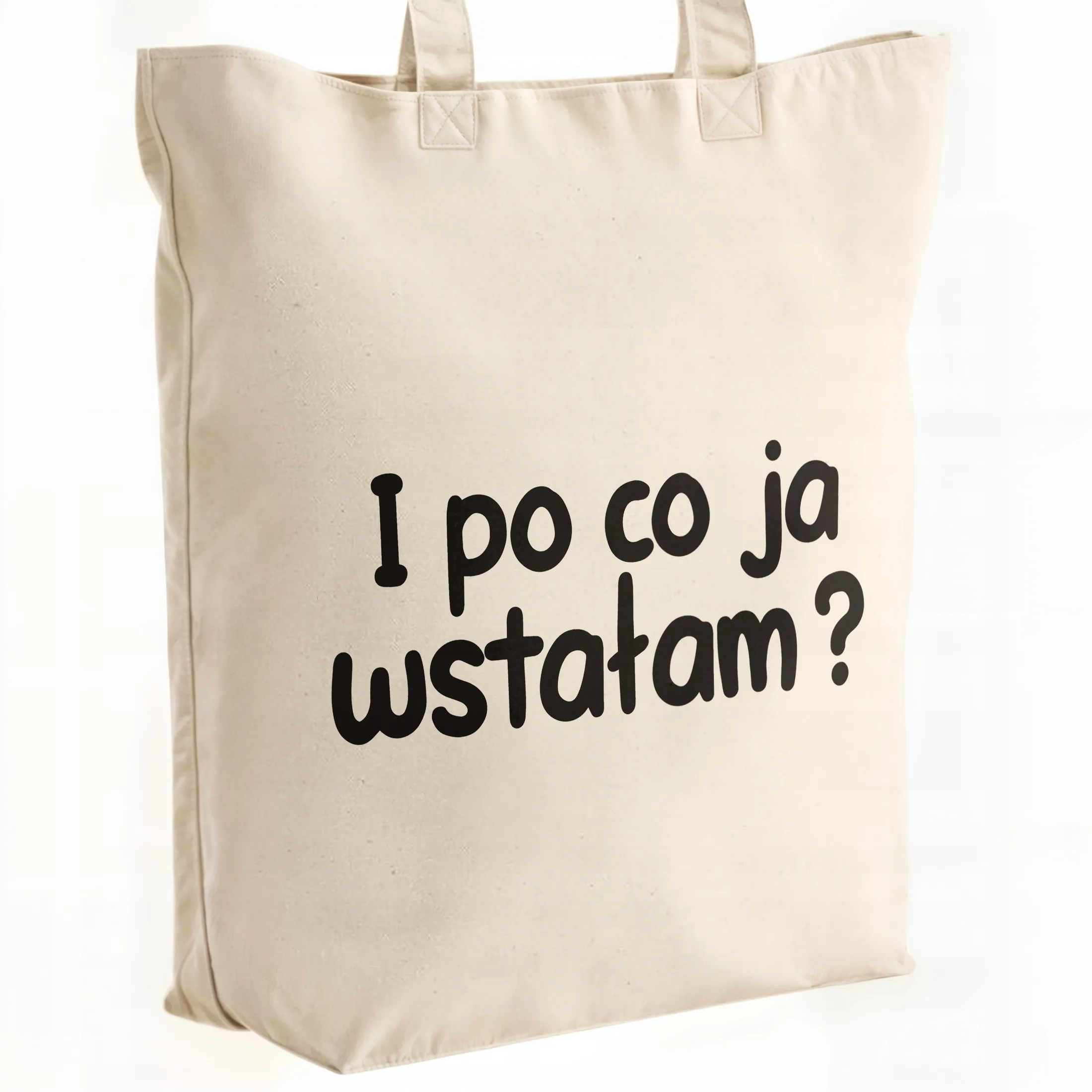 Torba bawełniana premium I Po Co Ja Wstałam Zabawny Prezent
