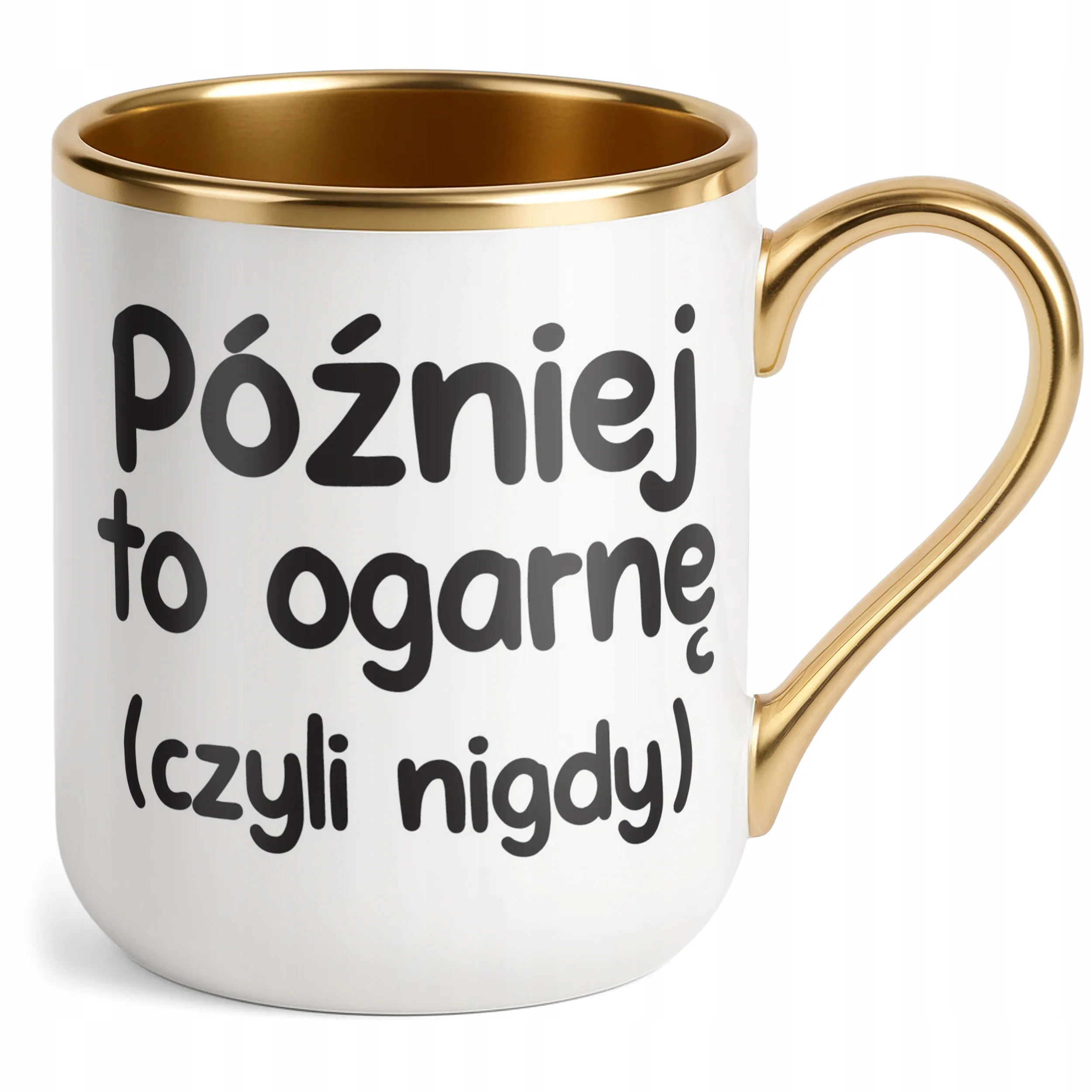 Kubek Premium Złoty Później To Ogarnę Śmieszny Zabawny Prezent