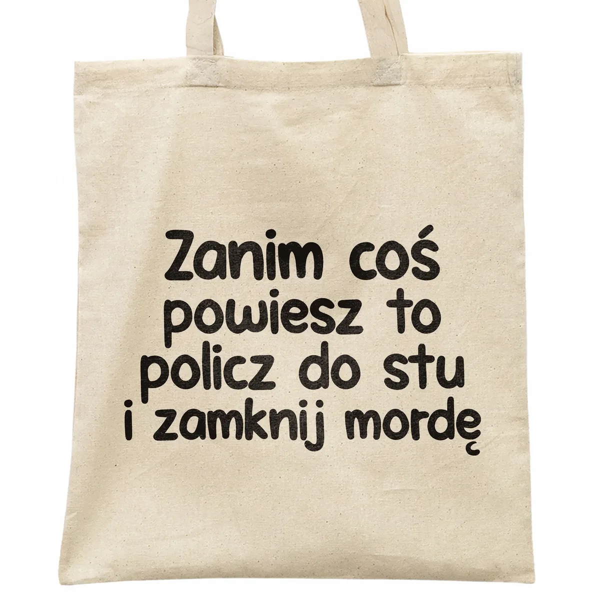 Torba bawełniana na zakupy Zanim Coś Powiesz To Zabawny Prezent