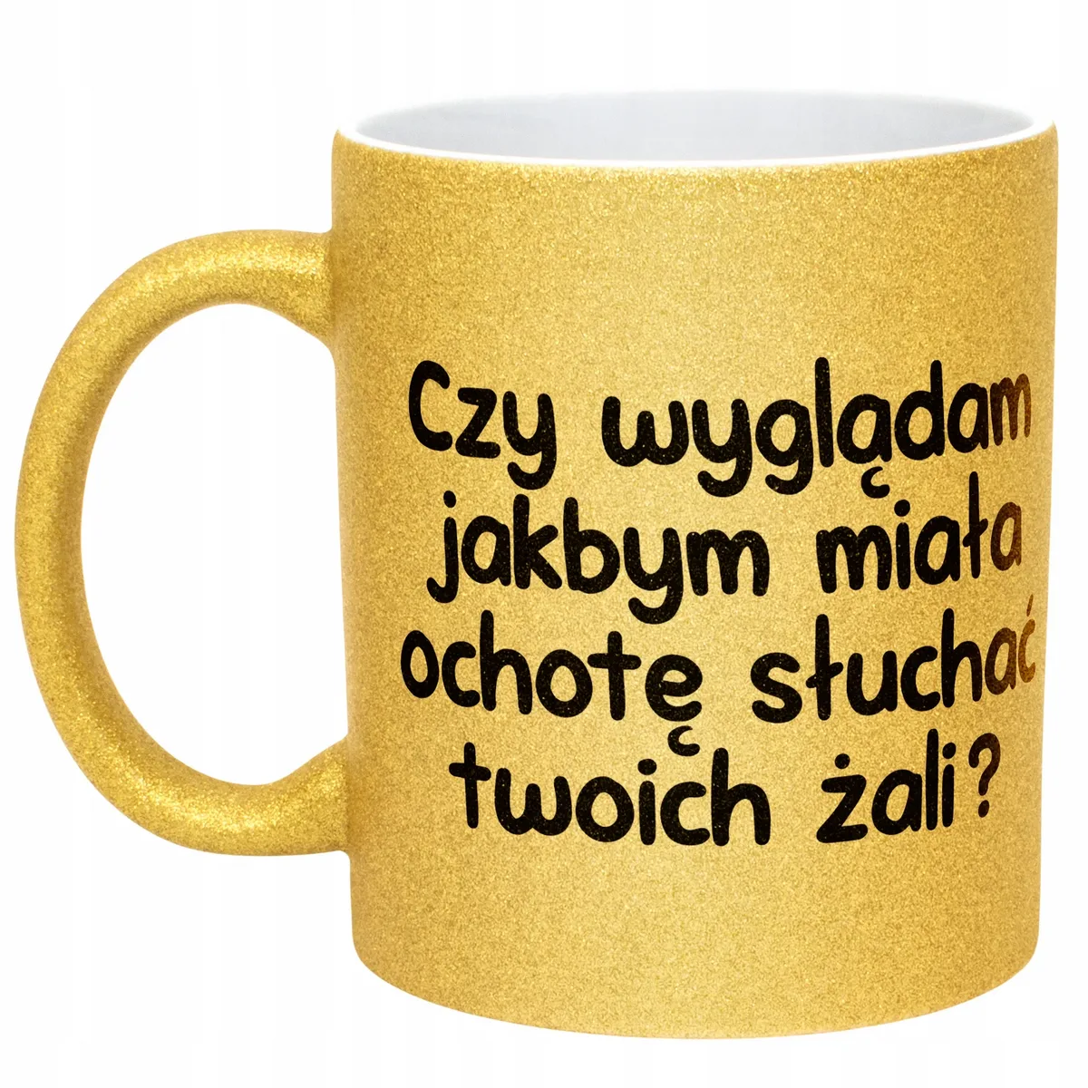 Złoty Kubek Brokatowy Czy Wyglądam Jakbym Miała Ochotę Zabawny Prezent