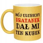 Złoty kubek brokatowy Mój Ulubiony Bratanek Dał Mi Ten Kubek Prezent