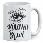 Kubek ceramiczny Królowa Brwi Dla Stylistki Brwi Prezent Upominek