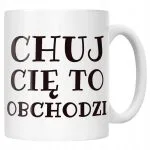 Kubek ceramiczny Ch*j Cię To Obchodzi Śmieszny Zabawny Prezent