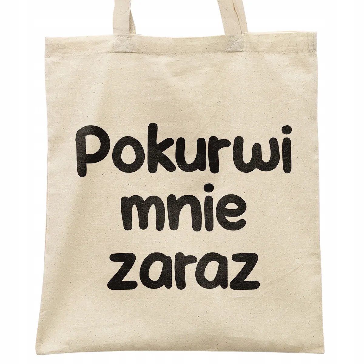 Torba bawełniana na zakupy Pok**wi Mnie Zaraz Zabawny Prezent