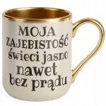 Kubek Premium Złoty Ecru Moja Zajebistość Śmieszny Zabawny Prezent