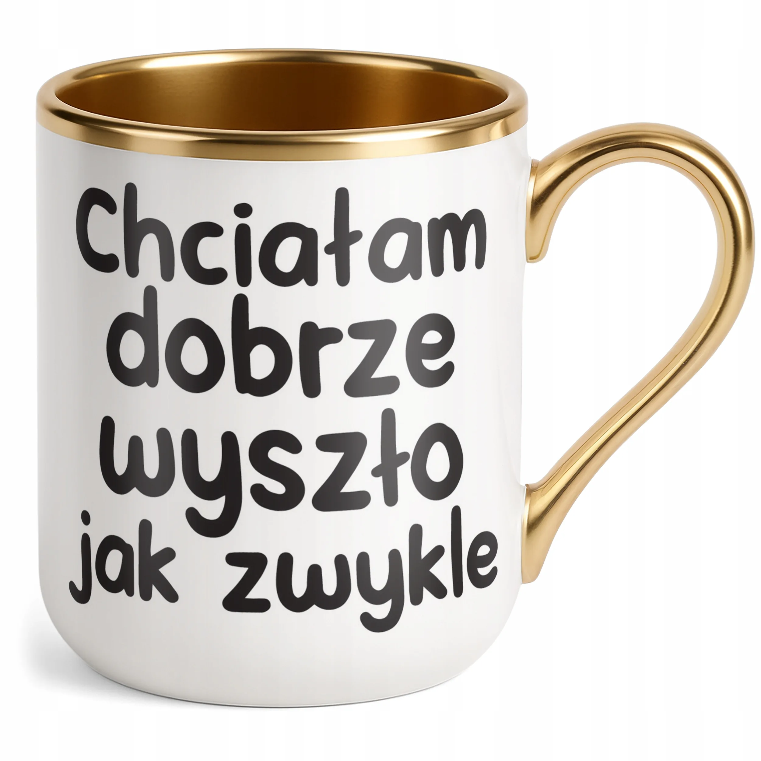 Kubek Premium Złoty Chciałam Dobrze Wszyszło Jak Zwykle Zabawny Prezent