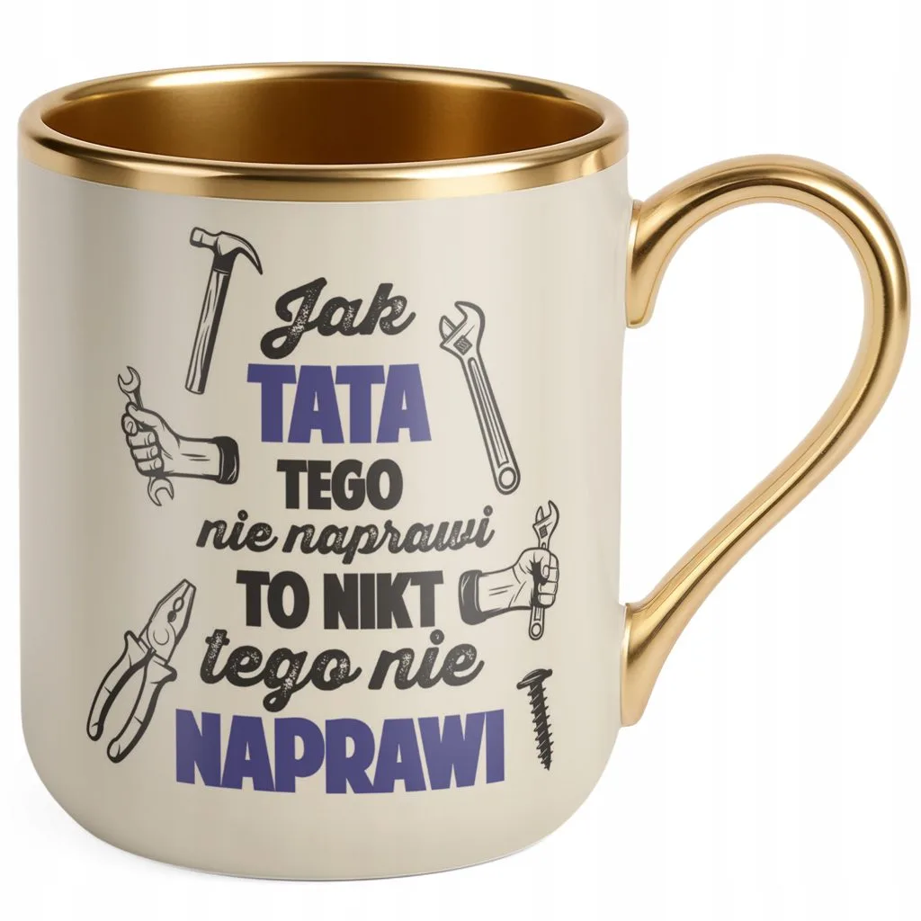Kubek Premium Złoty Ecru Dzień Ojca Dla Taty Jak Tata Tego Nie Naprawi