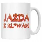 Kubek ceramiczny Jazda Z Ku**ami Memy Zabawne Prezent