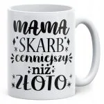 Kubek ceramiczny Dzień Matki Dla Mamy Prezent Skarb Cenniejszy Niż Złoto