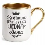 Kubek Premium Złoty Dzień Matki Dla Mamy Prezent Królowa Jest Tylko Jedna
