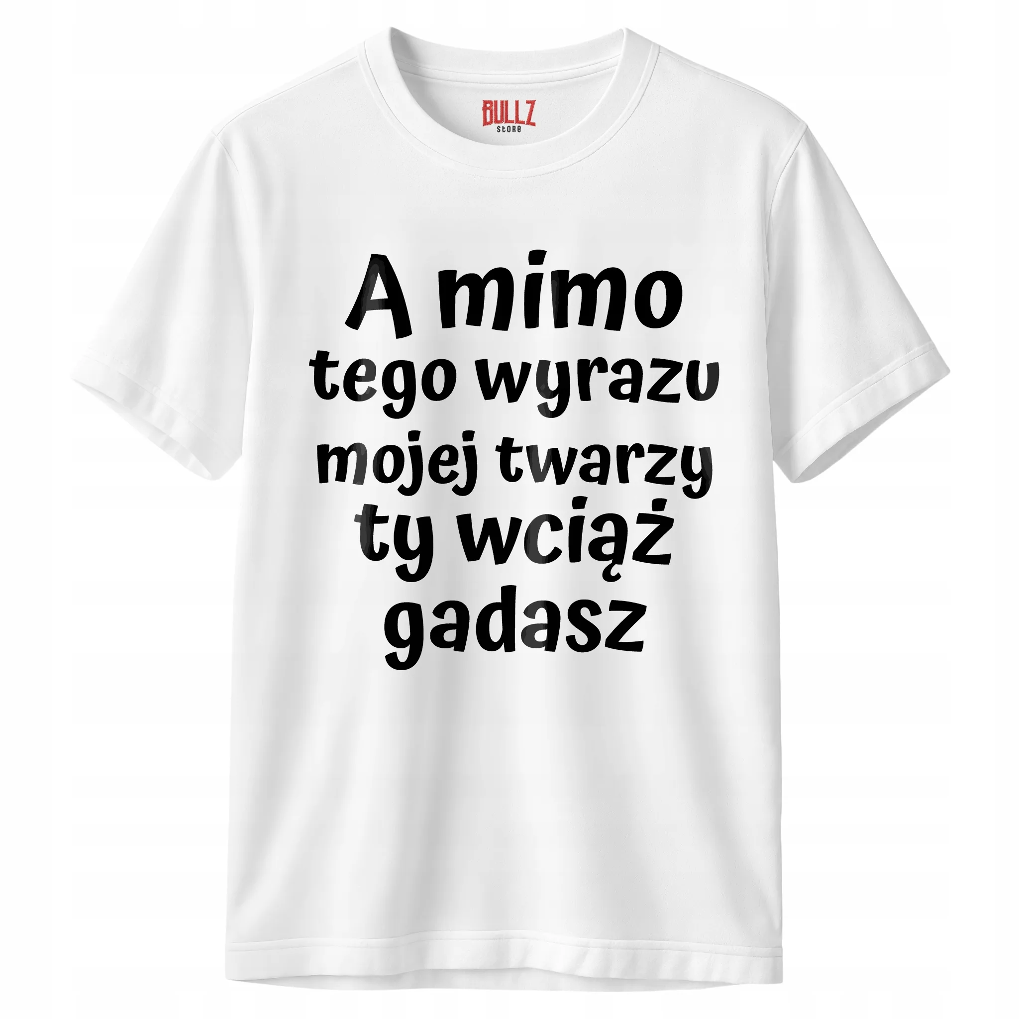 Koszulka biała męska A Mimo Tego Wyrazu Mojej Twarzy