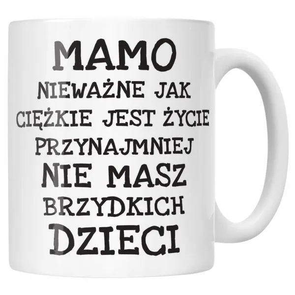 Kubek ceramiczny Dzień Matki Mamo Nieważne Jak Prezent Dla Mamy