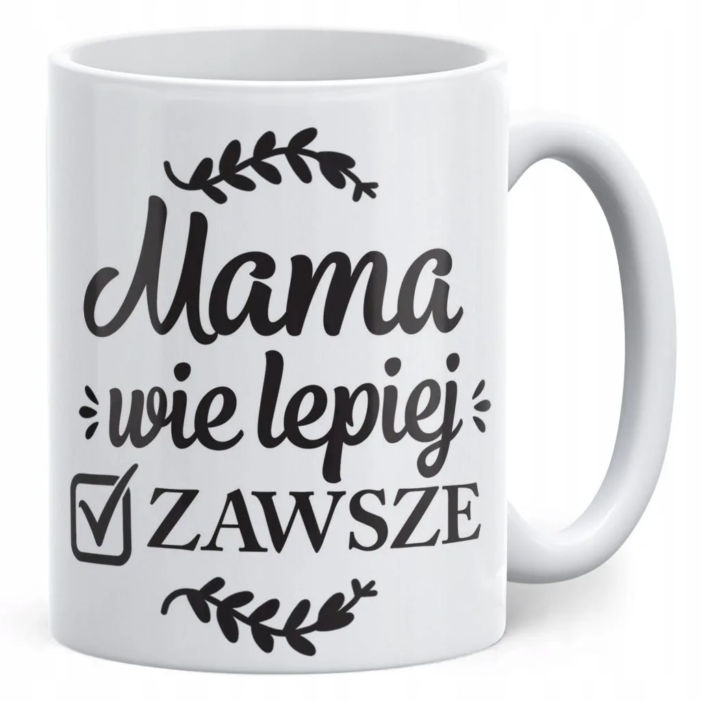 Kubek ceramiczny Dzień Matki Dla Mamy Prezent Mama Wie Lepiej Zawsze