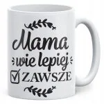 Kubek ceramiczny Dzień Matki Dla Mamy Prezent Mama Wie Lepiej Zawsze