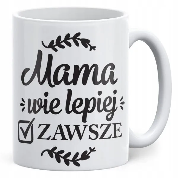 Kubek ceramiczny Dzień Matki Dla Mamy Prezent Mama Wie Lepiej Zawsze