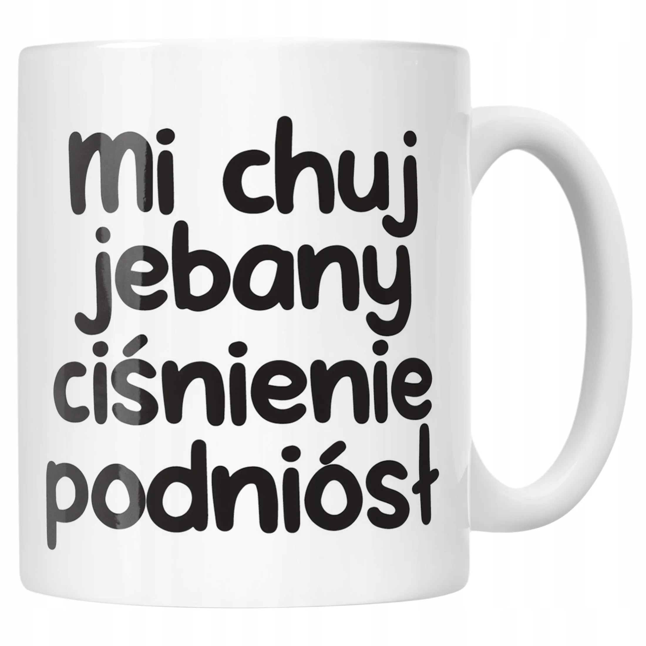 Kubek ceramiczny Mi Ch*j Jeb**y Ciśnienie Podniósł Zabawny Prezent