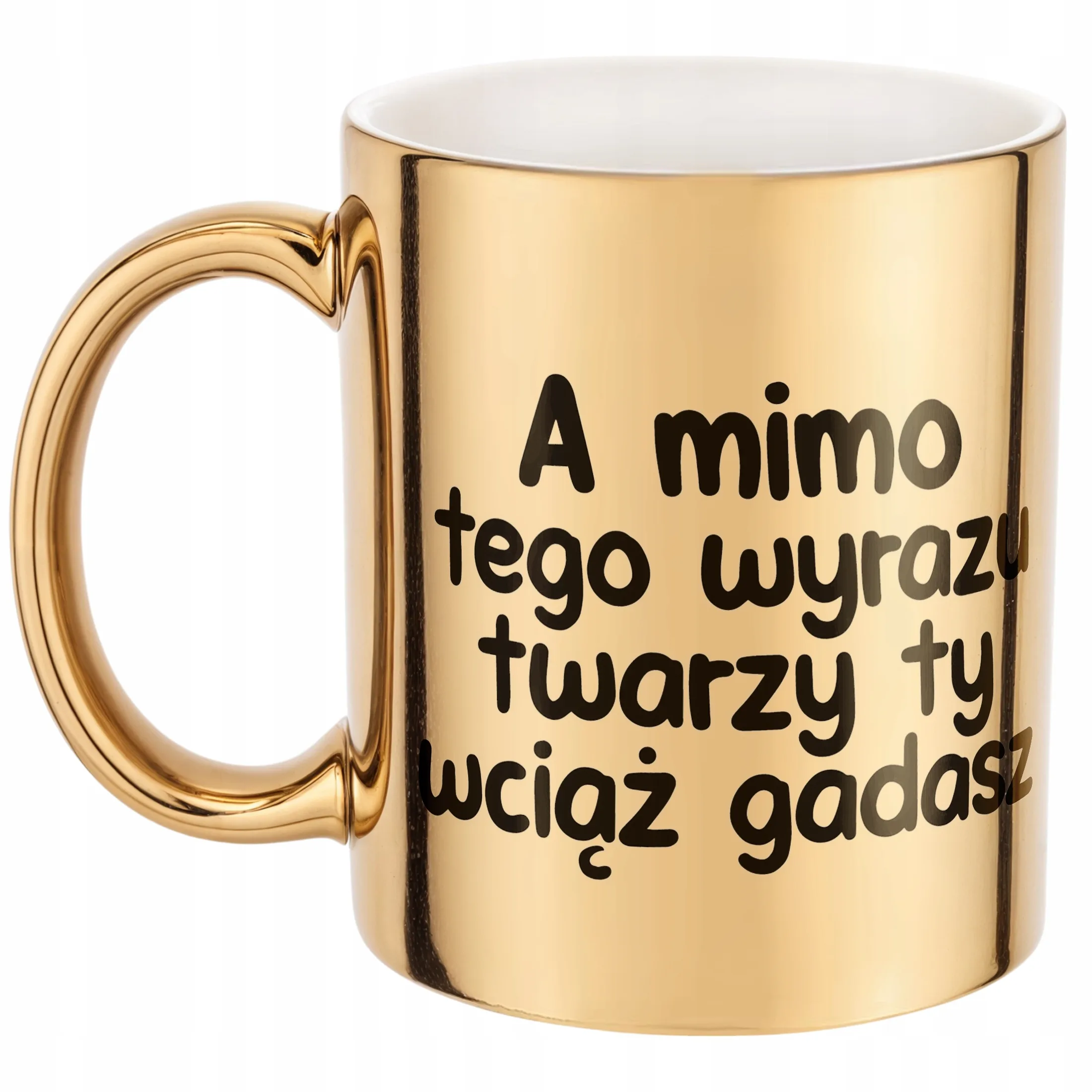 Złoty Kubek A Mimo Tego Wyrazu Twarzy Śmieszny Zabawny Prezent