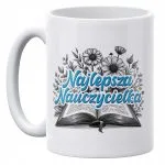 Kubek ceramiczny 330 ml Dzień Nauczyciela Najlepsza Nauczycielka Prezent
