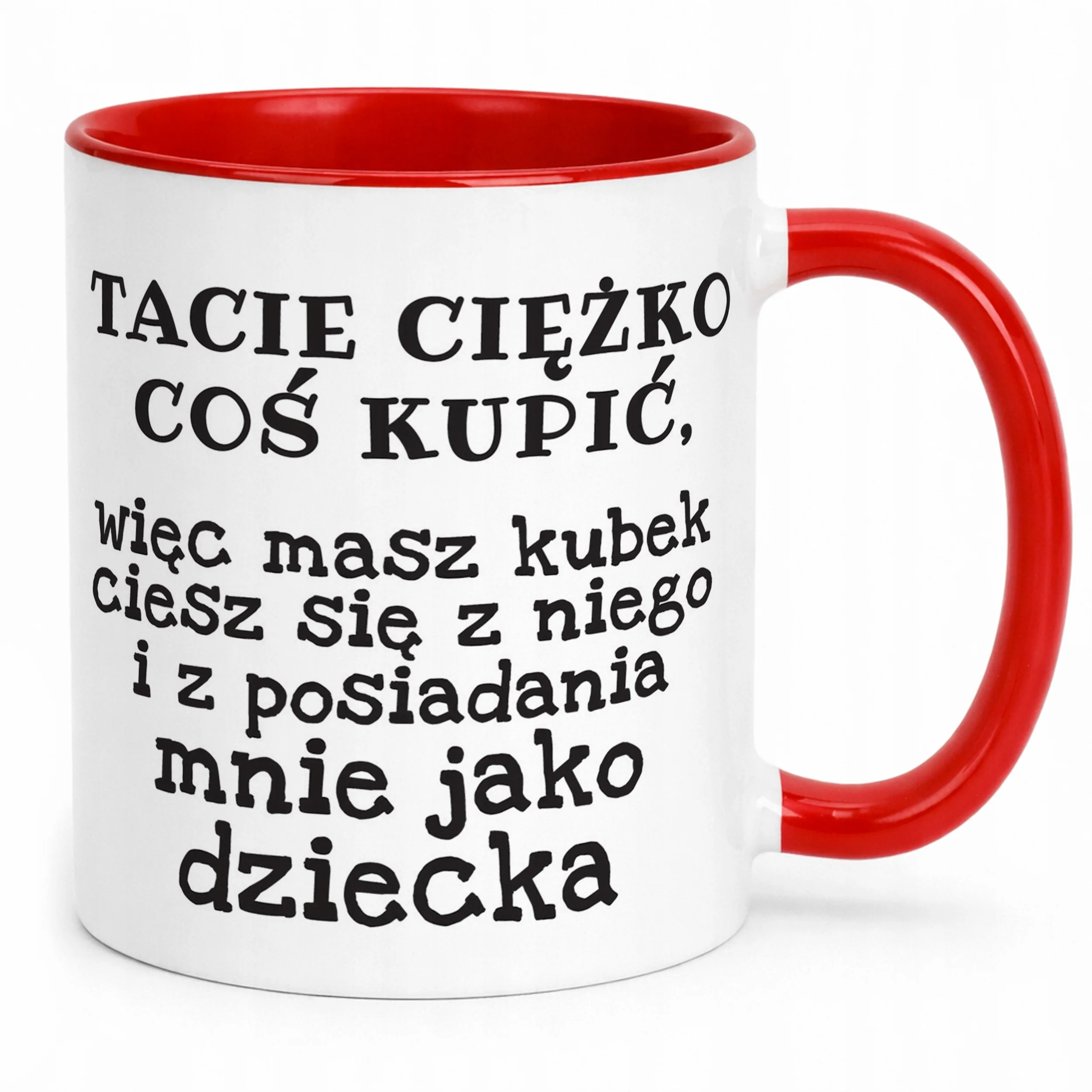 Kubek ceramiczny Dzień Ojca Tacie Ciężko Coś Kupić Prezent Dla Taty