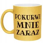 Złoty Kubek Brokatowy Pok**wi Mnie Zaraz Śmieszny Zabawny Prezent